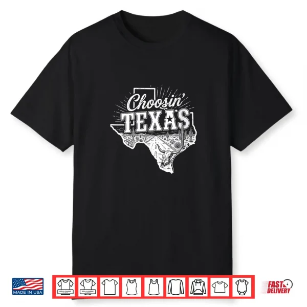 Western Choosing Texas Choosin’ Texas Shirt