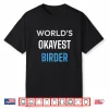 Worlds Okayest Birder Funny Bird Watching Nature Shirt
