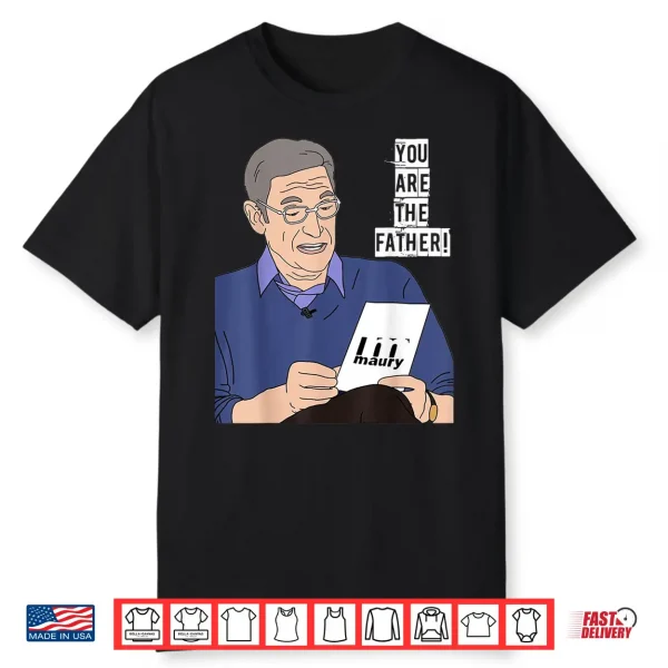 You Are The Father Father’S Day Fatherhood Paternity Dad Shirt