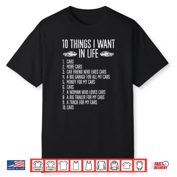 10 Things I Want In Life Cars More Cars Garage Boys Men Shirt