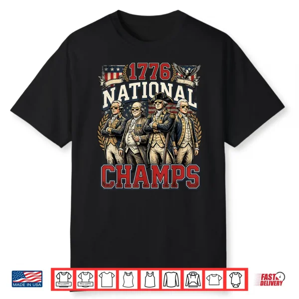 1776 National Champs Funny Patriotic America Founding Father Shirt
