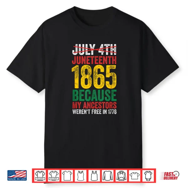 1865 Is Freedom Day My Ancestors Not Free In 1776 Juneteenth Shirt