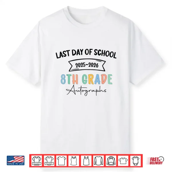 2026 Last Day Of School Autograph 8Th Grade Graduation Party Shirt