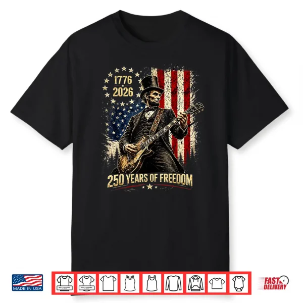 250 Years 1776 2026 Usa Flag Abe Lincoln Playing Guitar Shirt