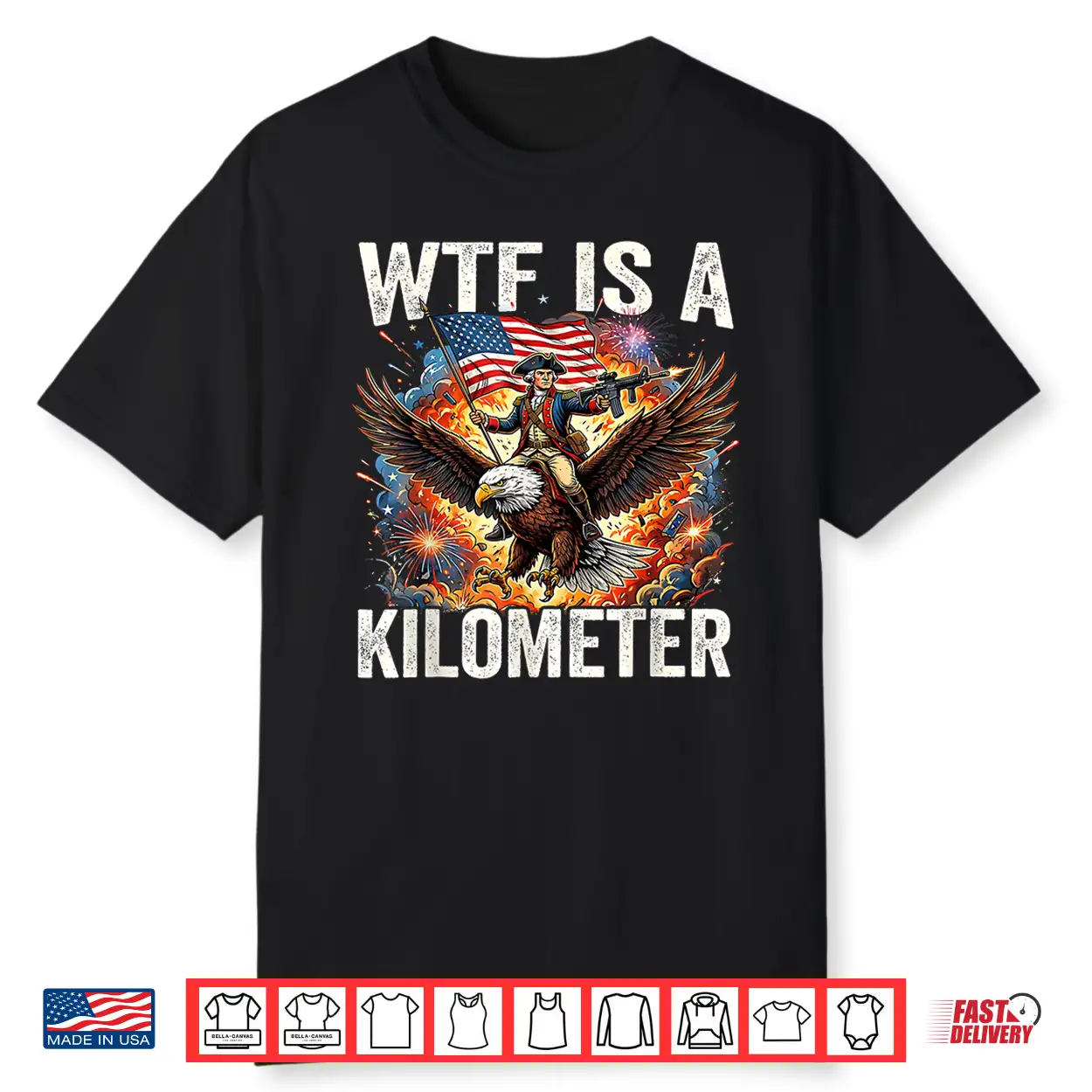 4Th Of July Wtf Is Kilometer Funny Usa Patriotic Shirt 4Th Of July Wtf Is Kilometer Funny Usa Patriotic Shirt