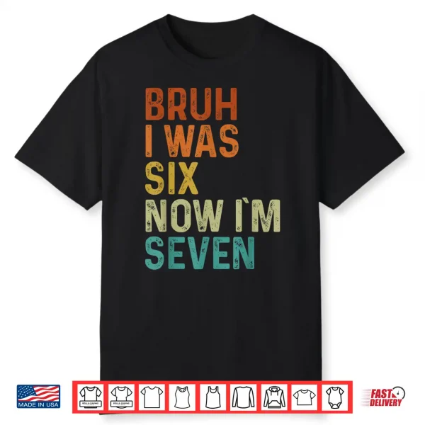 7Th Birthday Boy Outfit I Was 6 Now Im 7 Year Old Six Seven Shirt