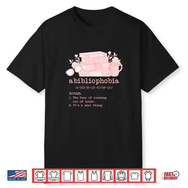 Abibliophobia Bibliophilia Fear Read Bibliophile Lover Girl Shirt