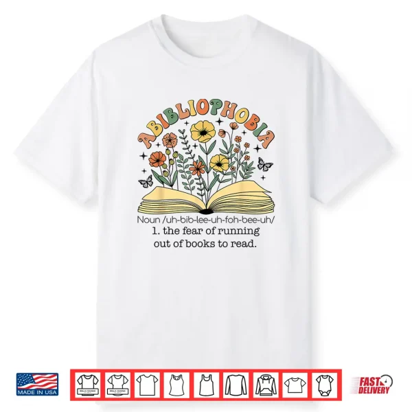 Abibliophobia Wildflower Reading Bookworm Book Reader Shirt