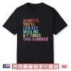 Admit It Youll Low Key Miss Me Six Seven Times This Summer Shirt