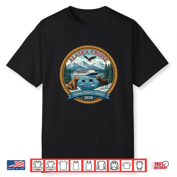 Alaska Cruise 2026 Matching Friends And Family Group Alaskan Shirt
