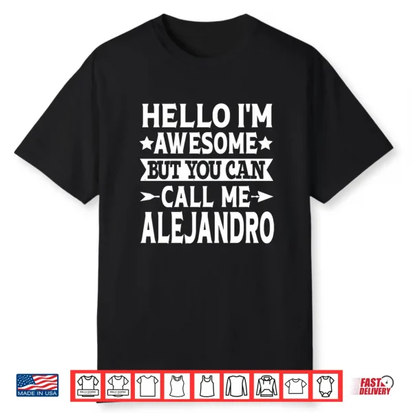 Alejandro Funny Men Name Hello I’M Awesome Call Me Alejandro Performance Shirt