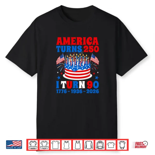 America Turns 250 I Turn 90 250Th Anniversary 90Th Birthday Shirt