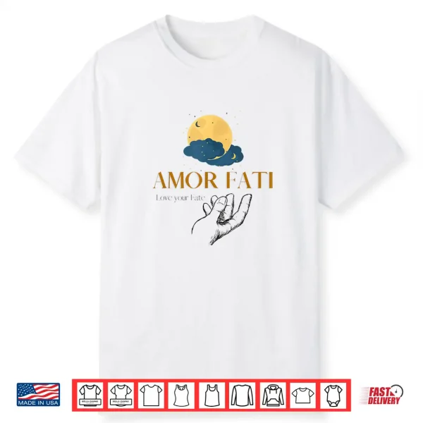 Amor Fati Friedrich Nietzsche Love Your Destiny Philosopher Shirt