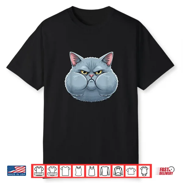 Angry Chubby Cheeks Cat Funny Feline Mood Shirt