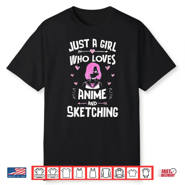 Anime And Sketching Just A Girl Who Loves Anime Shirt