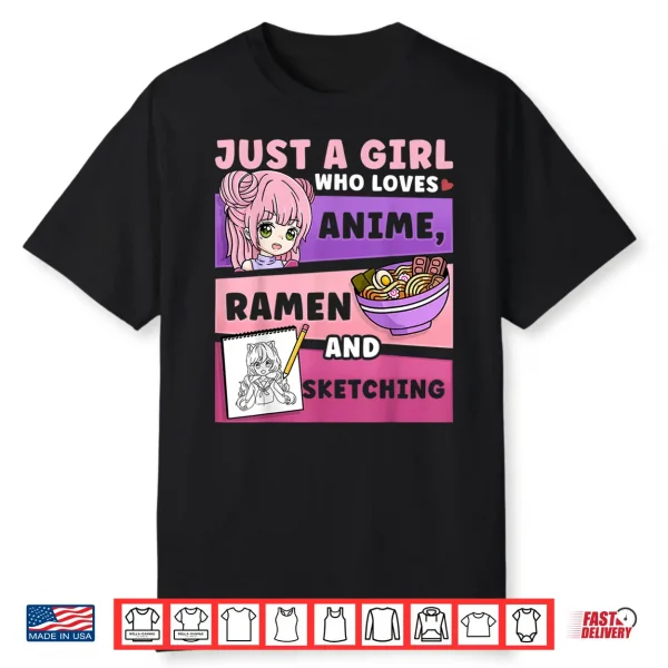 Anime Just A Girl Who Loves Anime Ramen And Sketching Shirt