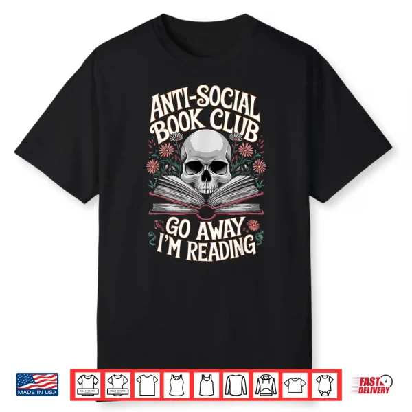 Anti Social Book Club Go Away Im Reading Shirt