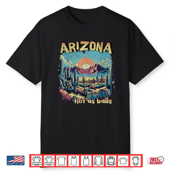 Arizona Hot As Balls Funny Backpacking Hiking Camping Travel Shirt