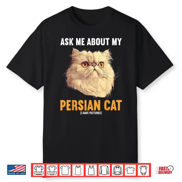 Ask Me About My Persian Cat Shirt