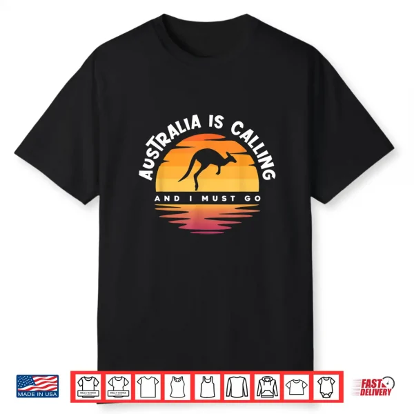 Australia Is Calling And I Must Go Backpacking Gift Shirt