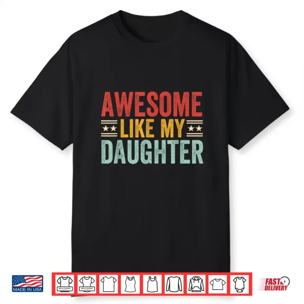 Awesome Like My Daughter Dad Men Funny Fathers Day Humor Shirt
