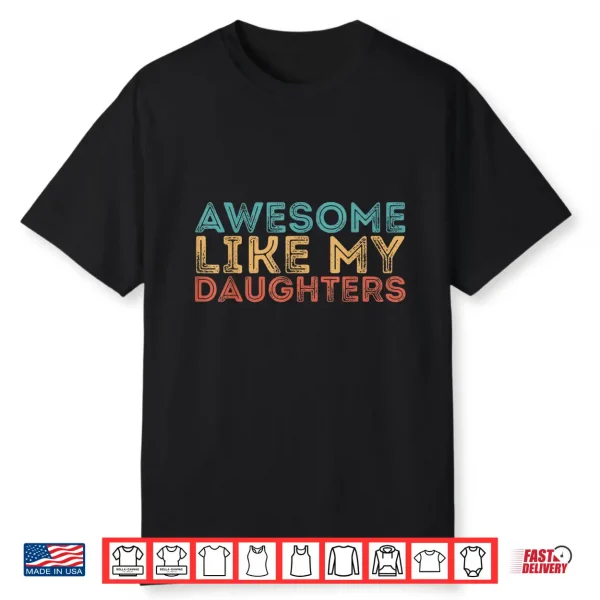 Awesome Like My Daughters Shirt