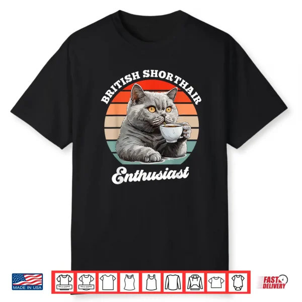British Short Hair Enthusiast Cat Mom British Shorthair Shirt