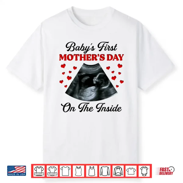 Baby’S First Mother’S Day On The Inside Pregnant Mom Shirt