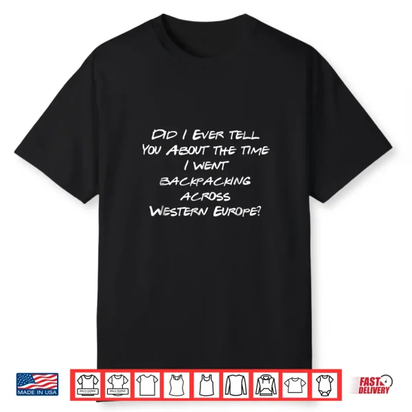 Backpacking Through Europe Tshirt. Funny Story Shirt