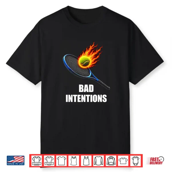 Bad Intentions Funny Tennis Player Shirt