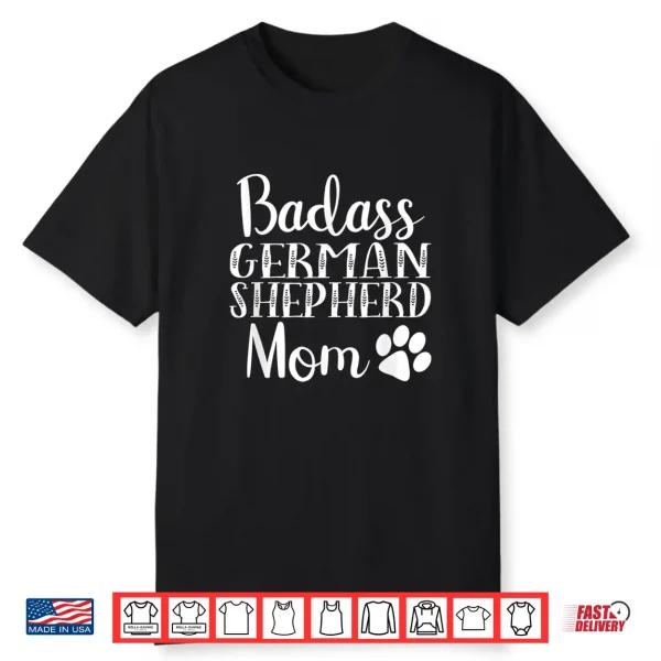 Badass German Shepherd Mom Funny Cute Dog Owners Gift Women Shirt