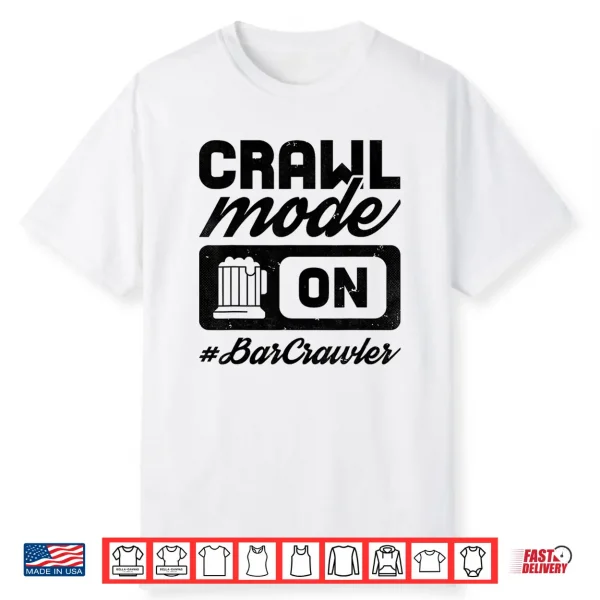 Bar Crawl Mode On Craft Beer Pub Hopping Shirt