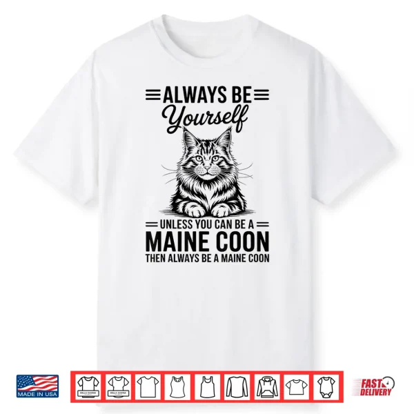 Be A Maine Coon Funny Maine Coon Shirt