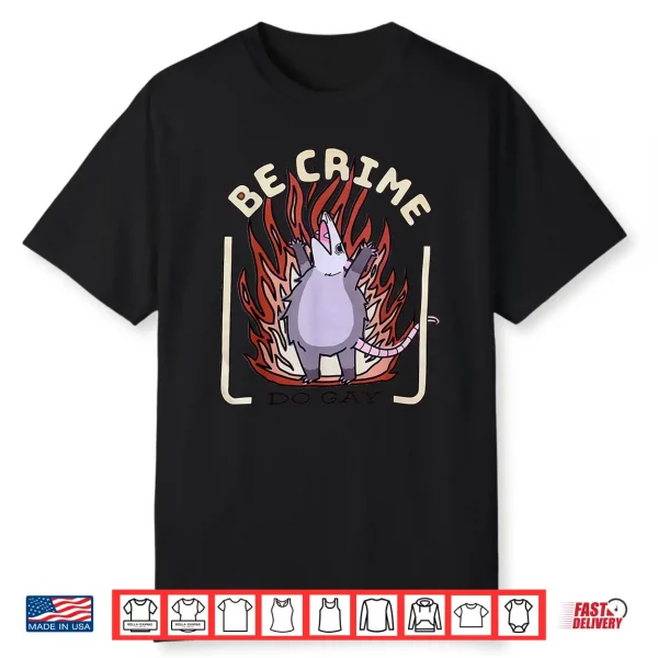 Be Crime Do Gay Opossum Cute Possum Lover Lgbtq Pride Month Shirt