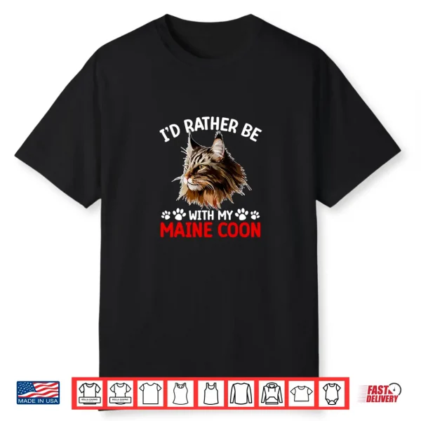 Be With My Maine Coon Owner Maine Coon Mom Maine Coon Dad Shirt