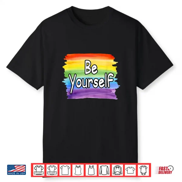 Be Yourself Rainbow Flag Gay Pride Lgbtq Shirt