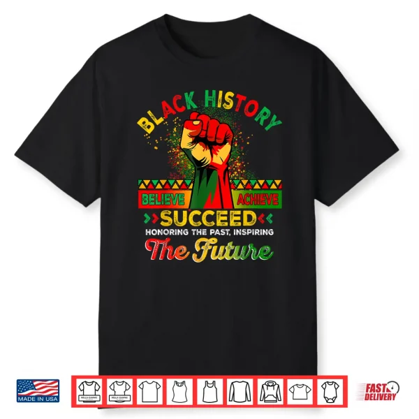 Believe Achieve Succeed African Freedom Black History Month Shirt