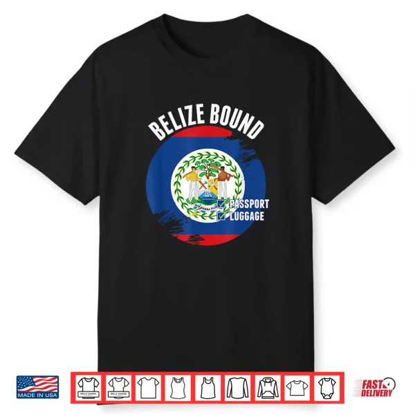 Belize Bound Country Travel Belizian Flag Vacation Trip Shirt