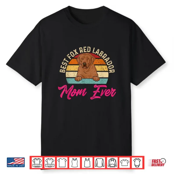 Best Fox Red Labrador Mom Ever Foxred Lab Shirt