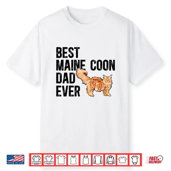 Best Maine Coon Dad Ever Maine Coon Lover Maine Coon Owner Shirt