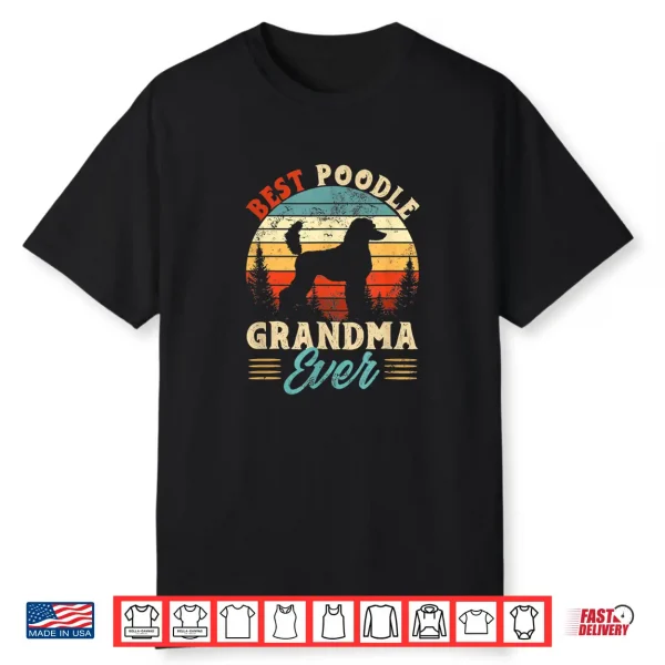 Best Poodle Grandma Ever Dog Lover The Best For Grandma Shirt