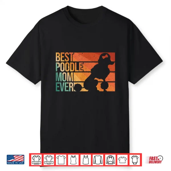 Best Poodle Mom Design Women Mothers Pet Dog Poodle Lover Shirt