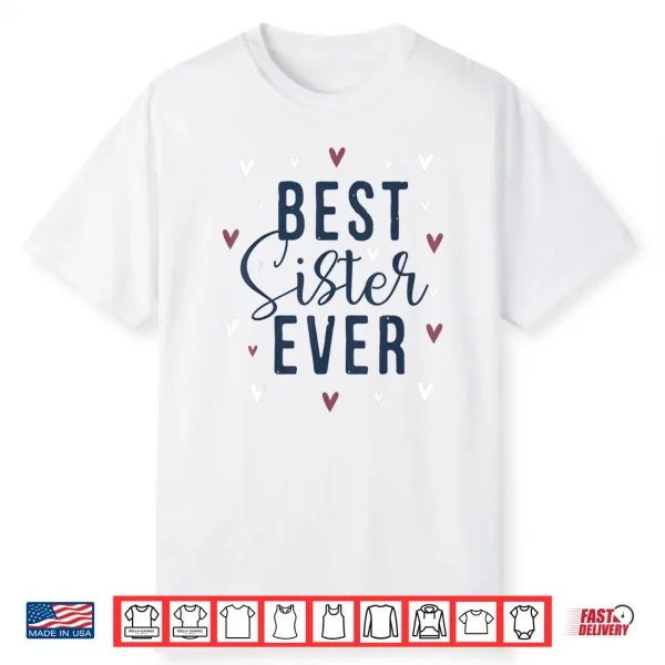 Best Sister Ever Gifts Cute Love Heart Print Shirt