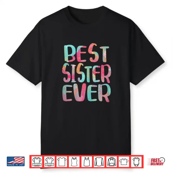 Best Sister Ever Shirt Mother’S Day Gift Shirt