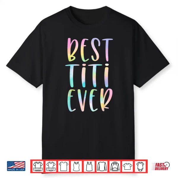 Best Titi Ever Gifts Aunt Mother’S Day Tie Dye Shirt