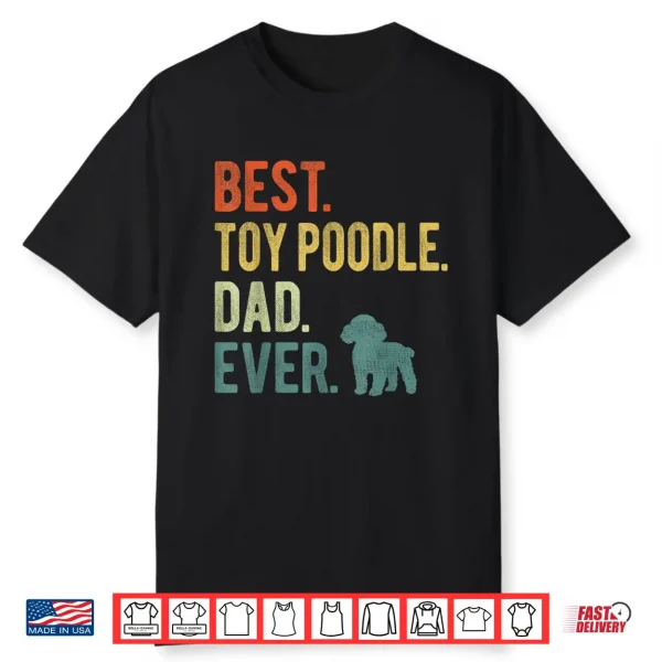 Best Toy Poodle Dad Ever Dog Daddy Father’S Day Shirt