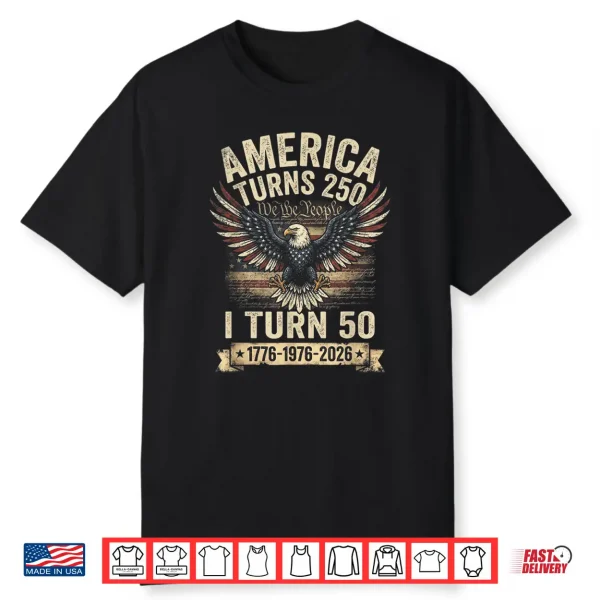 Birthday Men Women 4Th Of July America Turns 250 I Turn 50 Shirt