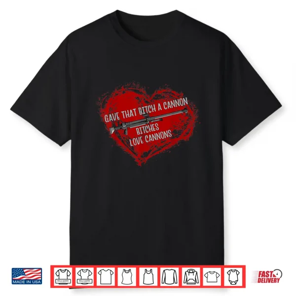 Bitches Love Cannons Funny Adult Meme Gamer Anime Shirt