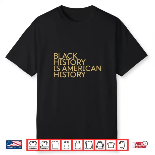 Black History Is American History African Roots Pride Month Shirt