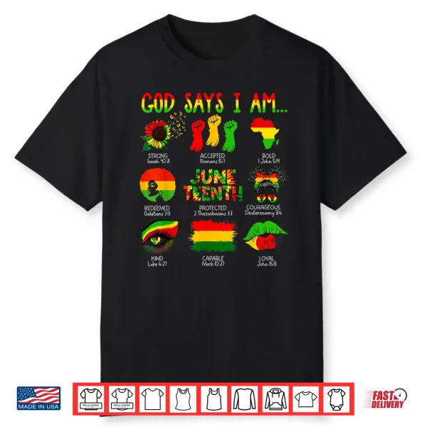 Black History Juneteenth God Says I Am Christian Melanin Shirt